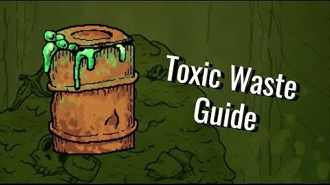 A Toxic Waste Guide | We Need to go Deeper
