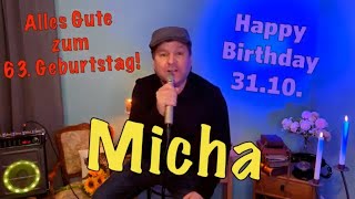 Micha, alles Gute zum 63. Geburtstag am 31.10.