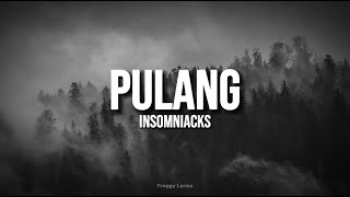 Pulang - Insomniacks (LYRICS)