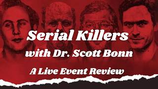Serial Killers with Dr. Scott Bonn: A Live Event Review