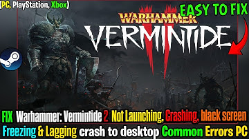 🛠️ Fix Warhammer: Vermintide 2 Crashing, Not Launching & Freezing on PC