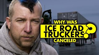 Why was Ice Road Truckers canceled?