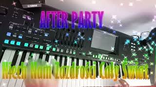 AFTER PARTY - Niech Nam Zazdrości Cały Świat ☆Yamaha GENOS☆