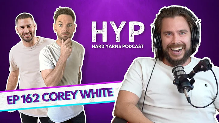 Corey White | Episode 162 | The Hard Yarns Podcast