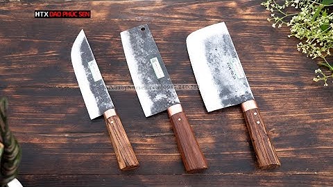 DAO PHÚC SEN, BỘ  3 DAO CHẶT  THÁI LỌC CỰC SẮC_ HÀNG CHUẨN CỦA HTX DAO PHÚC SEN