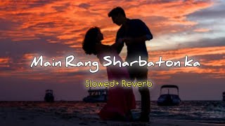 Main_Rang_Sharbaton_Ka-Slowed_Reverb__Use_Headphones🎧_ Lofi #arijitsingh #slowedandreverb #viral