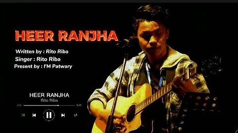 Heer Ranjha || Rito Riba Song || New Hindi Song || Presented by I