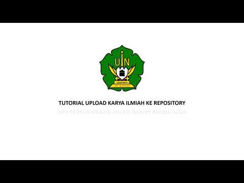 Tutorial Upload Karya Ilmiah Layanan Repository UPT Perpustakaan UIN Ar-Raniry Banda Aceh