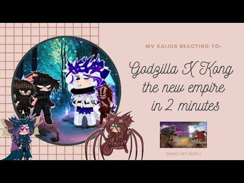 MV kaijus reacting to: GODZILLA X KONG THE NEW EMPIRE IN 2 MINUTES [ ft.@slick4785