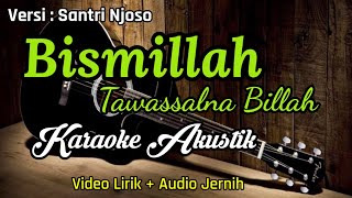 Bismillah Tawassalna Billah Santri Njoso Karaoke Akustik