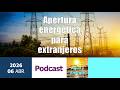Opinión. Energía: apertura a la inversión, pero extranjera