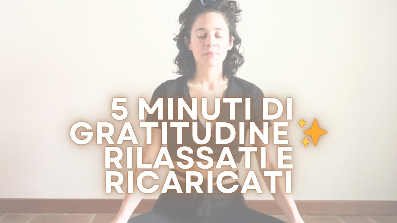 Meditazione sulla Gratitudine 🌿 5 Minuti per Calma e Benessere - YouTube