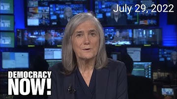 Top U.S. & World Headlines — July 29, 2022