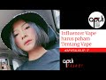 Influencer Vape harus paham Tentang Vape #APVITALKS17