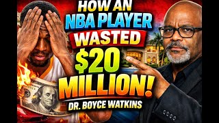 How an athlete blew $20M dollars - Dr Boyce Watkins