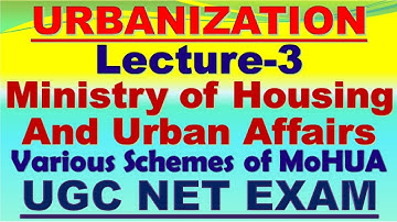 Lecture-3: Urbanization and Urban Affairs Schemes for UGC NET Examination, June- 2020