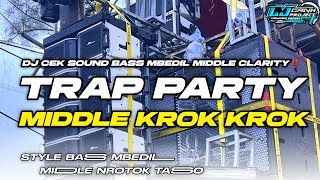 TRAP PARTY MIDDLE TASSO KROK KROK BASS MBEDIL‼️DJ CEK SOUND TERBARU 2025