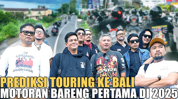 PREDIKSI TOURING KE BALI LAGI.. NAPAK TILAS PERTAMA KALI PREDIKSI JALAN BARENG