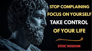 Stop Complaining – No One Cares! Focus on Yourself | Stoic Philosophy