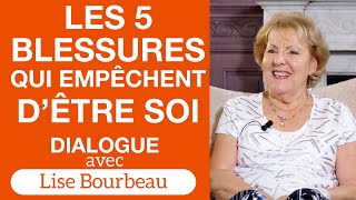 Les 5 blessures qui empêchent d'être soimême  Dialogue avec Lise Bourbeau
