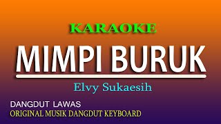 MIMPI BURUK ELVY SUKAESIH - KARAOKE DANGDUT - NO VOKAL