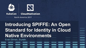 Introducing SPIFFE: An Open Standard for Identity in Cloud Native Environments [I] - Evan Gilman