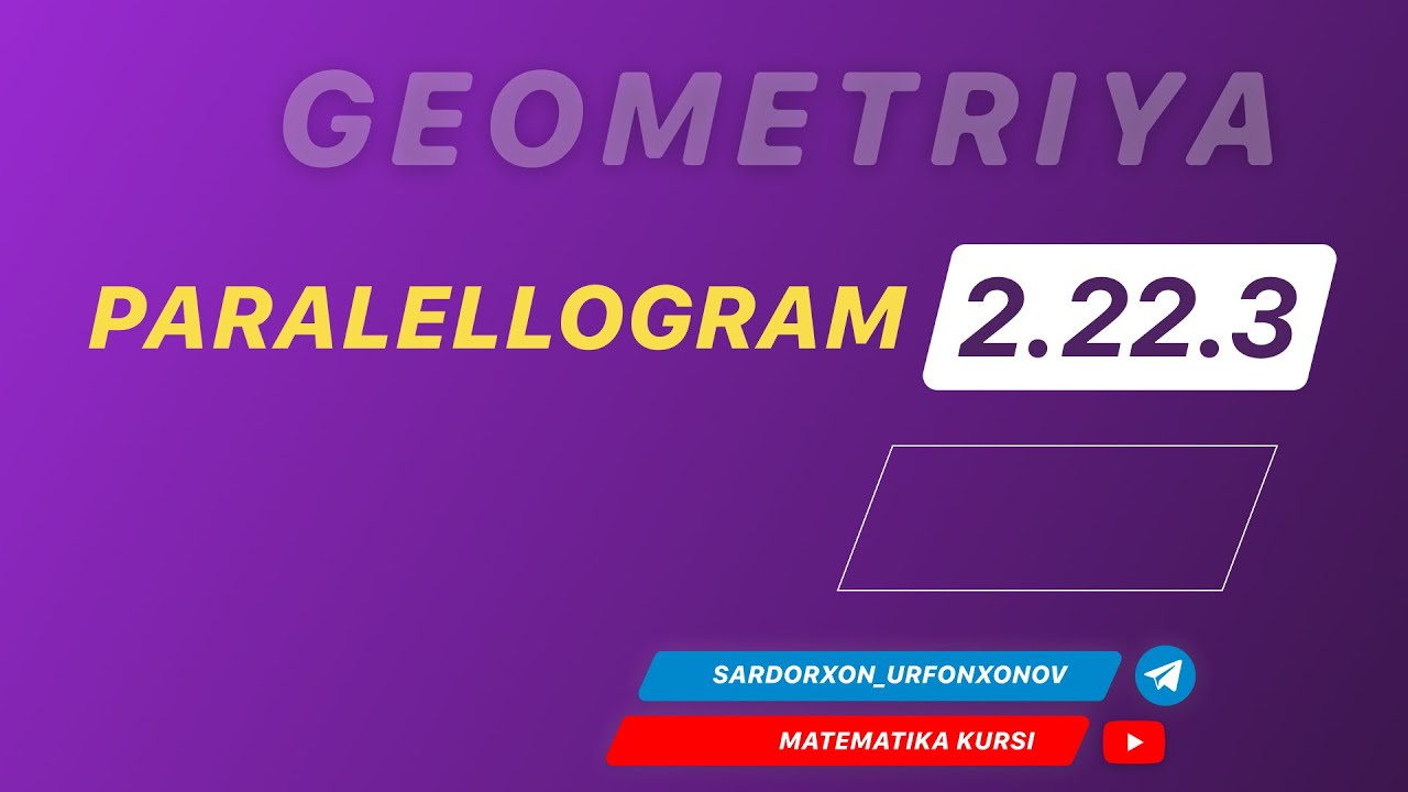 Geometriya 15-Dars. 2.22.2 Paralellogram