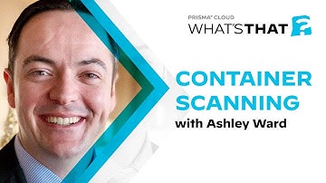 What is Container Scanning: A Top Requirement for Container Security