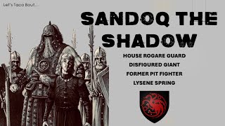 Let's Taco Bout Sandoq the Shadow (Asoiaf Game of Thrones Lore)
