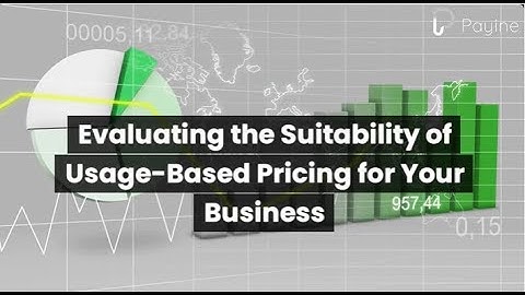 Evaluating the Suitability of Usage-Based Pricing for Your Business
