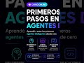 Curso Primeros pasos en Agentes de IA #negocios #inteligenciaartificial #edtech #ia