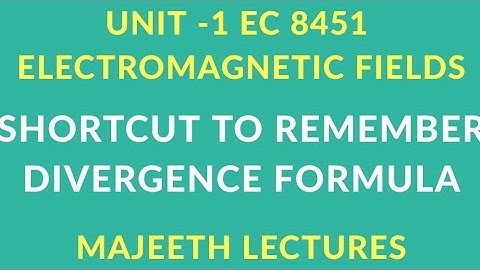EC8451 ELECTROMAGNETIC FIELDS SHORTCUT TO DIVERGENCE FORMULA