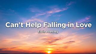 Elvis Presley – Can’t Help Falling in Love (Lyrics)