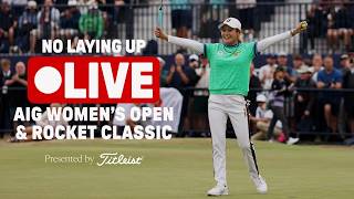 NLU Live: AIG Women's Open & Rocket Classic