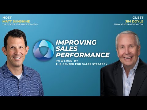 Improving Sales Performance, Ep. 45 | Jim Doyle, ServantSellingBook.com