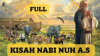 KISAH NABI NUH A.S || RASUL PERTAMA ||| FULL