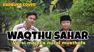 Waqthu Sahar Versi Majlis Nurul Musthofa - Farhat Mushofi Ft @Lutfirustian27