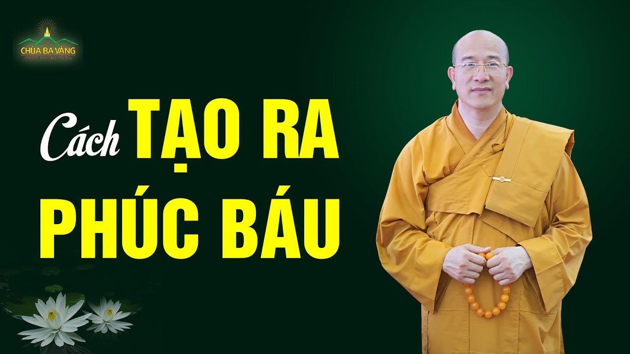 Cách tạo ra phúc báu theo lời Phật dạy | Thầy Thích Trúc Thái Minh