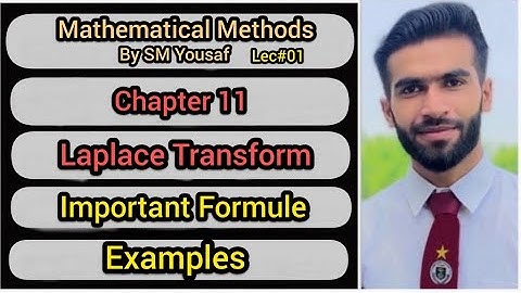 Lec#01 | Ch#11 | Laplace Transform | Definition + Formulae | Mathematical Methods by SM Yousaf