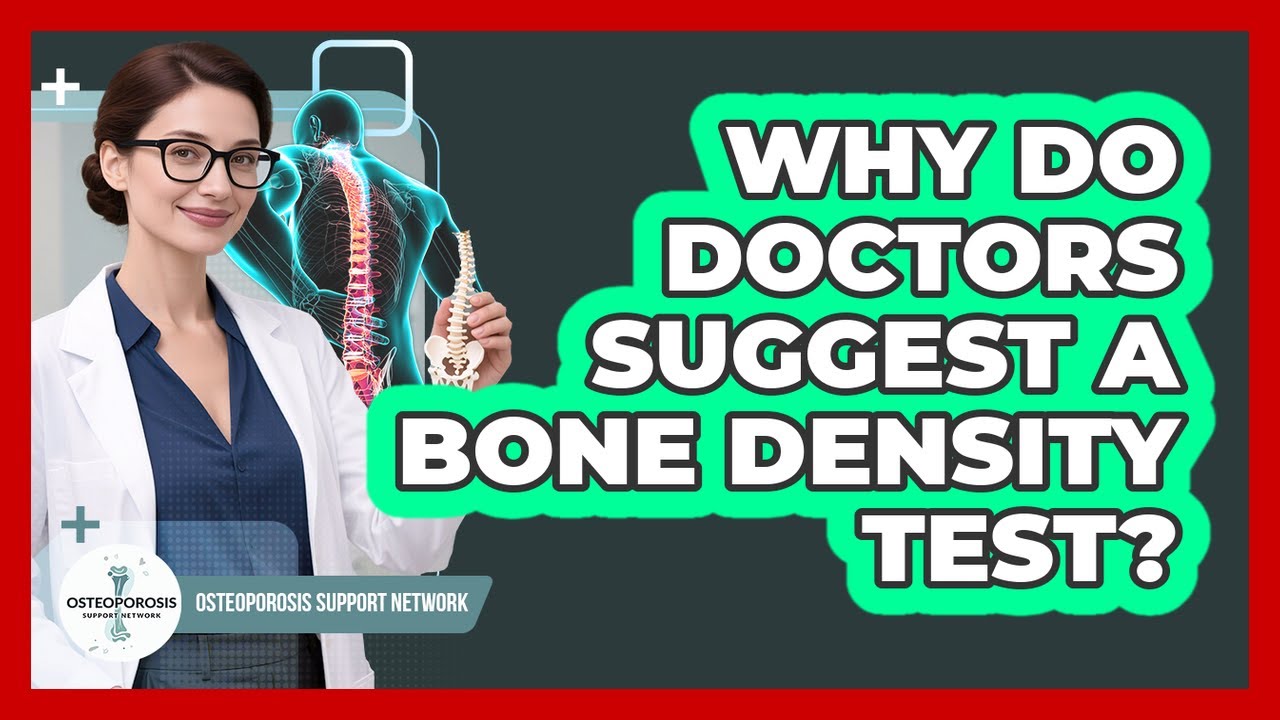Why Do Doctors Suggest a Bone Density Test?