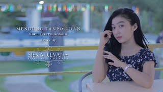 MENDUNG TANPO UDAN - KUKUH PRASETYA - cover by SISKA REVANA ( BALLAD VERSION )