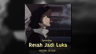 Resah Jadi Luka - DAUN JATUH (Speed up + Reverb) Tiktok