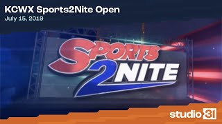 KCWX Sports2Nite Open, 7/15/2019