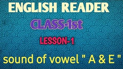 CLASS-1ST // ENGLISH READER // SOUND OF VOWEL " A & E " // SSVM GLB// kalpana mohanty
