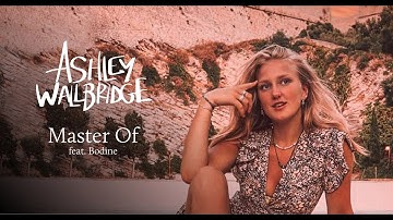 Ashley Wallbridge - Master Of (feat .Bodine) [Official Lyric video]