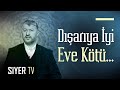 Dışarıya İyi Eve Kötü... | Muhammed Emin Yıldırım