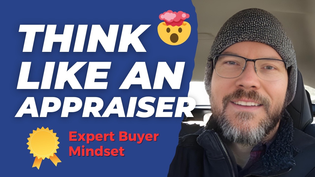 📊 Think Like an Appraiser: The Expert Buyer Mentality Explained — Real Estate Appraiser Secrets