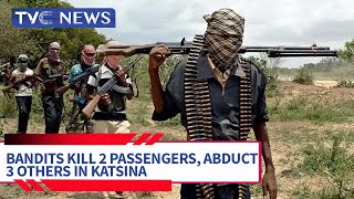 Gunmen Murdered Two Passengers, Abduct Three Others In Katsina