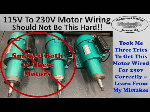 115V To 230V Motor Wiring - Should Not Be This Hard - I Smoked 2 Motors,  Learn From My Mistakes 