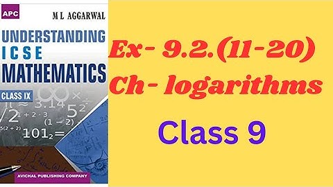 9.logarithms.ex-9.2(11-20).ml aggarwal.icse math